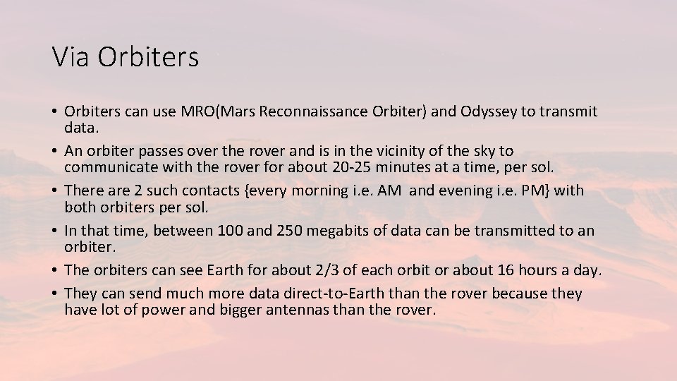 Via Orbiters • Orbiters can use MRO(Mars Reconnaissance Orbiter) and Odyssey to transmit data.