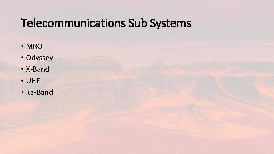 Telecommunications Sub Systems • MRO • Odyssey • X-Band • UHF • Ka-Band 