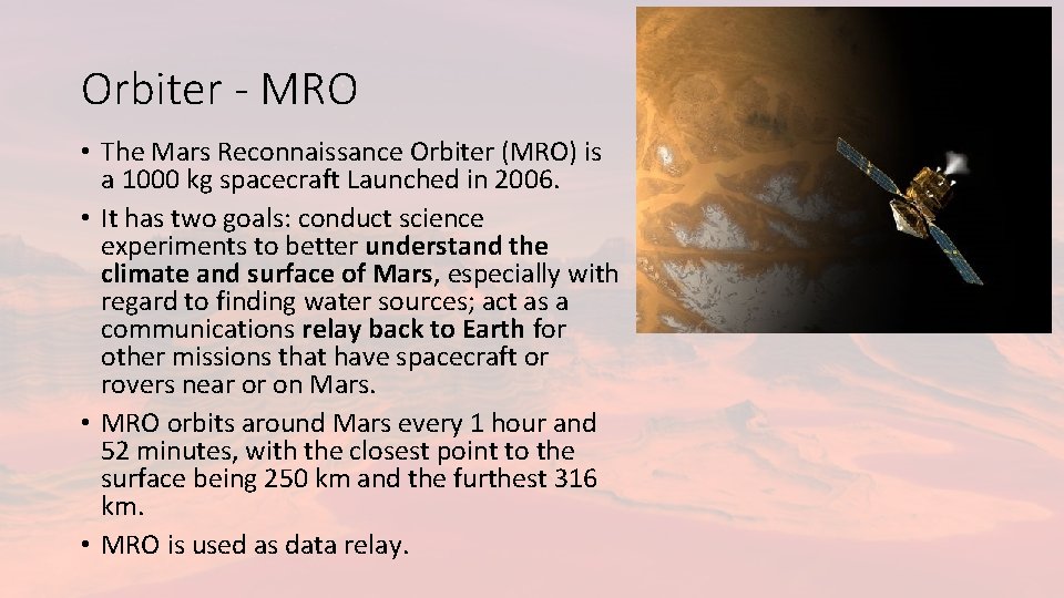 Orbiter - MRO • The Mars Reconnaissance Orbiter (MRO) is a 1000 kg spacecraft