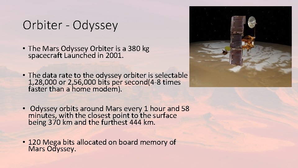 Orbiter - Odyssey • The Mars Odyssey Orbiter is a 380 kg spacecraft Launched