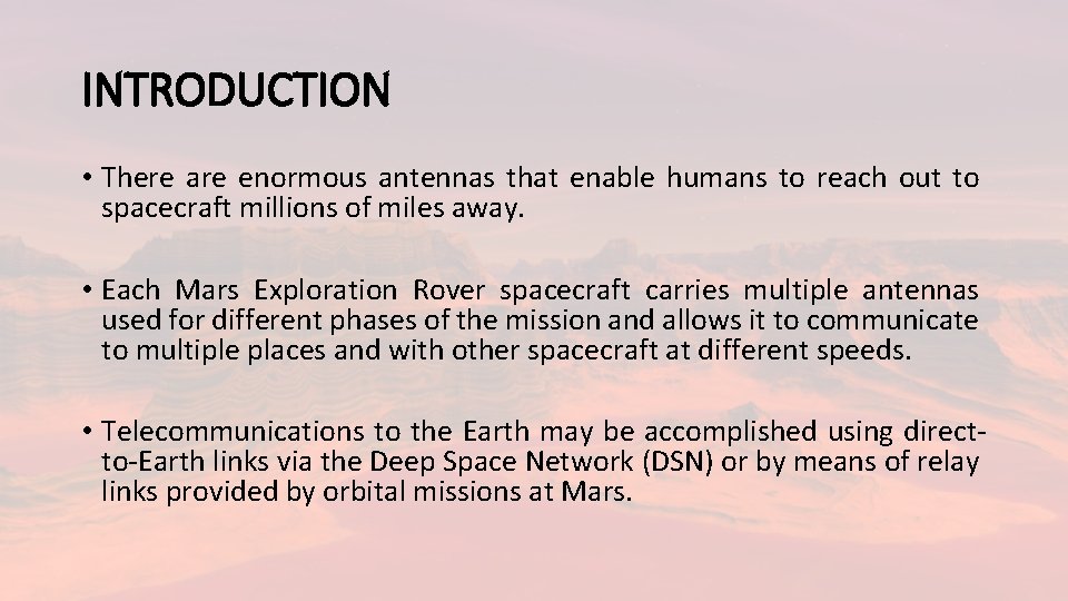 INTRODUCTION • There are enormous antennas that enable humans to reach out to spacecraft