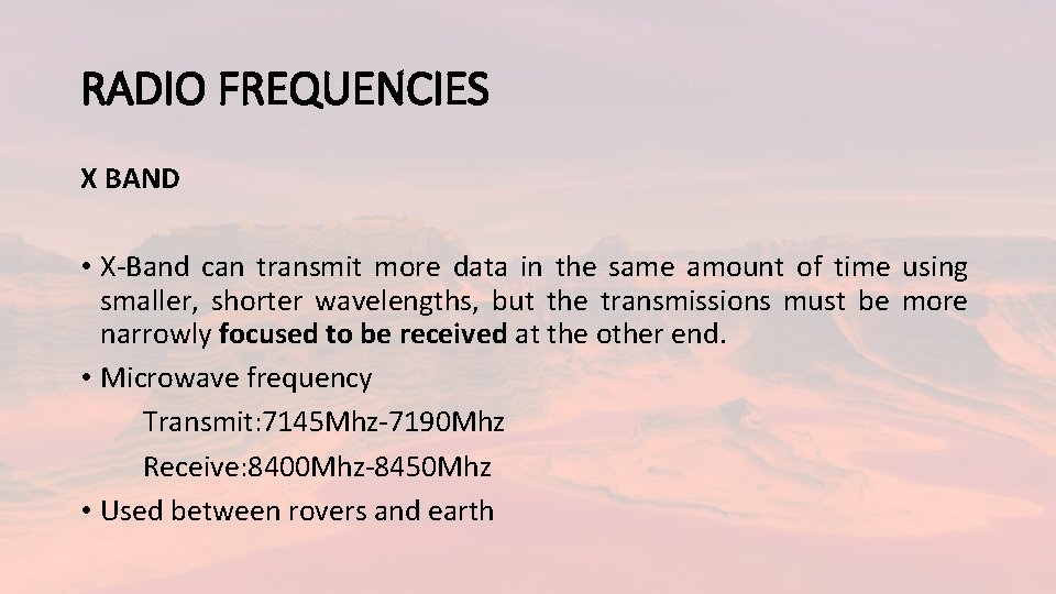 RADIO FREQUENCIES X BAND • X-Band can transmit more data in the same amount