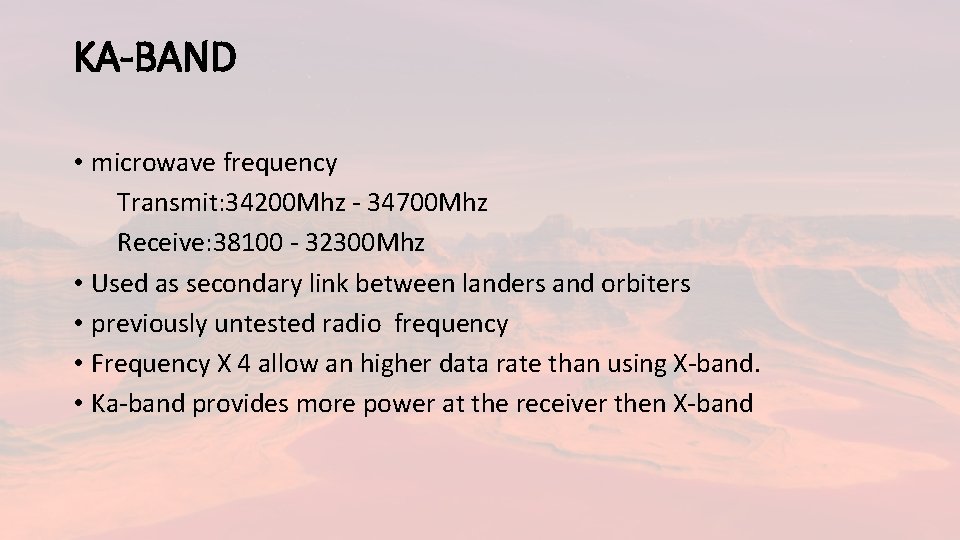 KA-BAND • microwave frequency Transmit: 34200 Mhz - 34700 Mhz Receive: 38100 - 32300