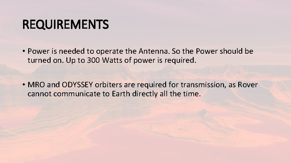 REQUIREMENTS • Power is needed to operate the Antenna. So the Power should be