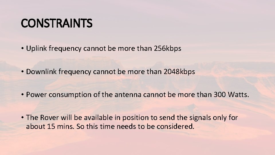 CONSTRAINTS • Uplink frequency cannot be more than 256 kbps • Downlink frequency cannot