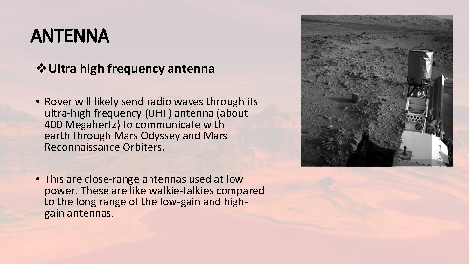 ANTENNA v. Ultra high frequency antenna • Rover will likely send radio waves through