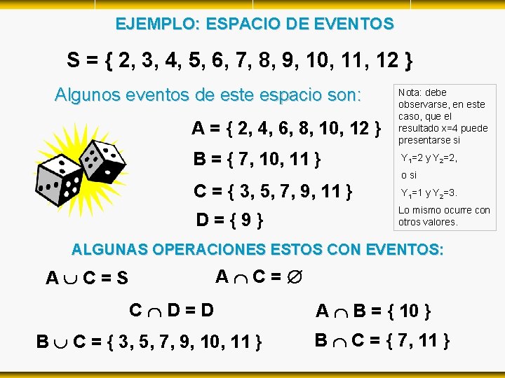 EJEMPLO: ESPACIO DE EVENTOS S = { 2, 3, 4, 5, 6, 7, 8, EJEMPLO: ESPACIO DE EVENTOS S = { 2, 3, 4, 5, 6, 7, 8,