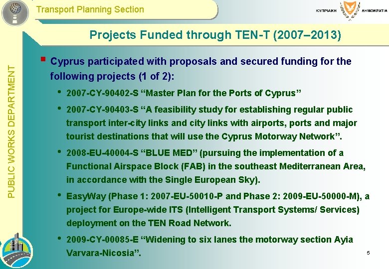  Transport Planning Section PUBLIC WORKS DEPARTMENT Projects Funded through TEN-T (2007‒ 2013) §