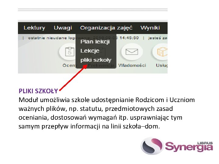 PLIKI SZKOŁY Moduł umożliwia szkole udostępnianie Rodzicom i Uczniom ważnych plików, np. statutu, przedmiotowych