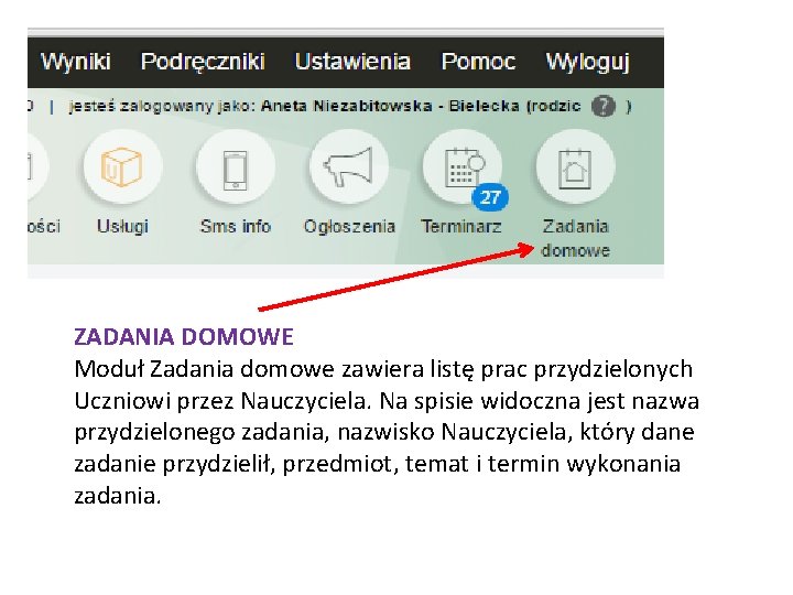 ZADANIA DOMOWE Moduł Zadania domowe zawiera listę prac przydzielonych Uczniowi przez Nauczyciela. Na spisie