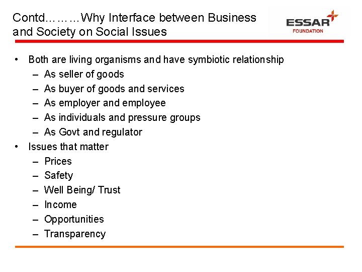 Contd………Why Interface between Business and Society on Social Issues • Both are living organisms