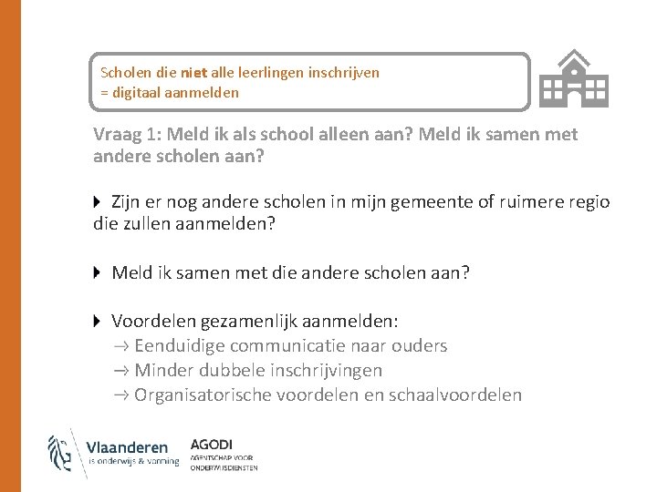 Scholen die niet alle leerlingen inschrijven = digitaal aanmelden Vraag 1: Meld ik als