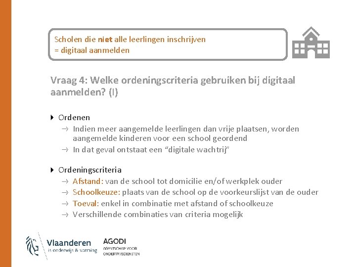 Scholen die niet alle leerlingen inschrijven = digitaal aanmelden Vraag 4: Welke ordeningscriteria gebruiken