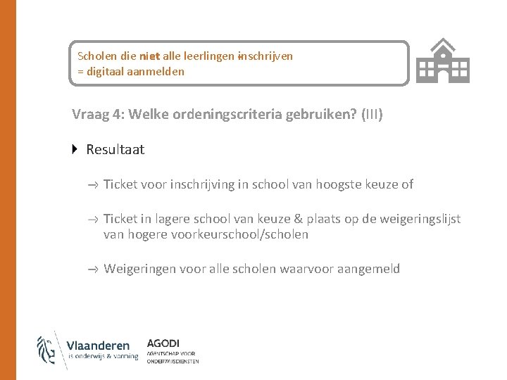 Scholen die niet alle leerlingen inschrijven = digitaal aanmelden Vraag 4: Welke ordeningscriteria gebruiken?