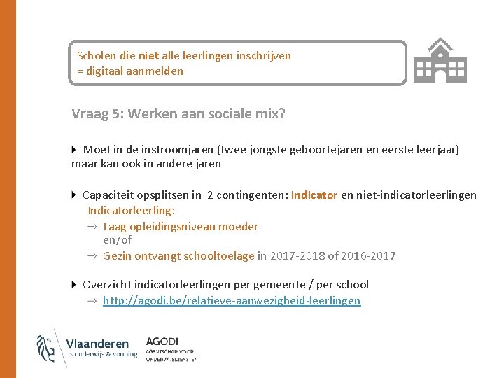 Scholen die niet alle leerlingen inschrijven = digitaal aanmelden Vraag 5: Werken aan sociale