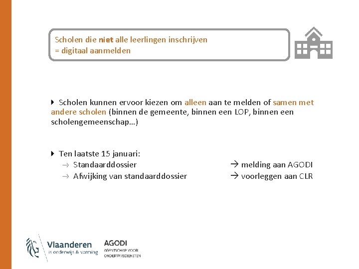 Scholen die niet alle leerlingen inschrijven = digitaal aanmelden Scholen kunnen ervoor kiezen om