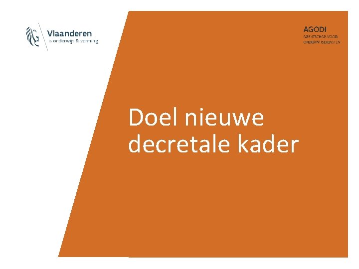 Doel nieuwe decretale kader 