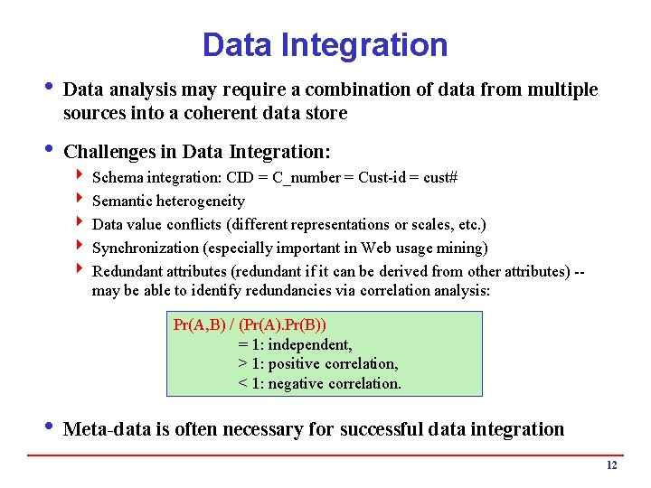 Data Integration i Data analysis may require a combination of data from multiple sources Data Integration i Data analysis may require a combination of data from multiple sources