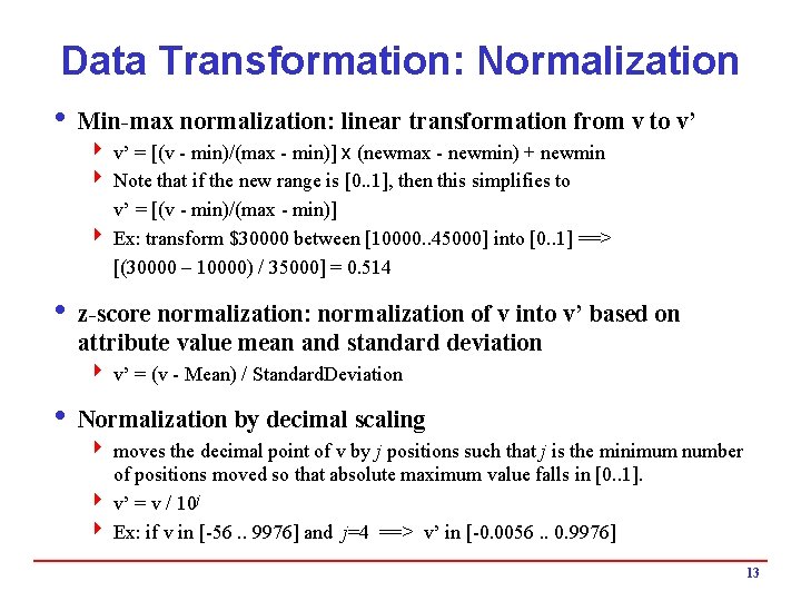 Data Transformation: Normalization i Min-max normalization: linear transformation from v to v’ 4 v’ Data Transformation: Normalization i Min-max normalization: linear transformation from v to v’ 4 v’