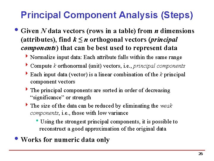 Principal Component Analysis (Steps) i Given N data vectors (rows in a table) from Principal Component Analysis (Steps) i Given N data vectors (rows in a table) from