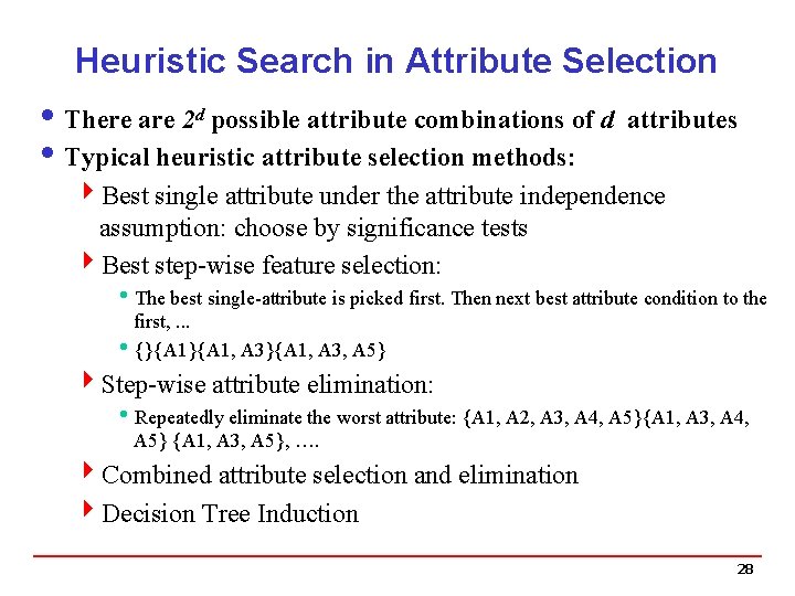 Heuristic Search in Attribute Selection i There are 2 d possible attribute combinations of Heuristic Search in Attribute Selection i There are 2 d possible attribute combinations of