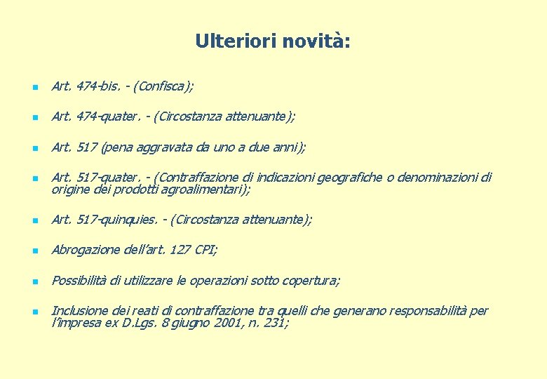 Ulteriori novità: n Art. 474 -bis. - (Confisca); n Art. 474 -quater. - (Circostanza