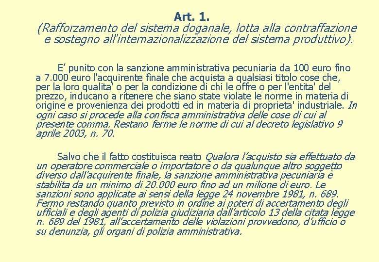 Art. 1. (Rafforzamento del sistema doganale, lotta alla contraffazione e sostegno all'internazionalizzazione del sistema