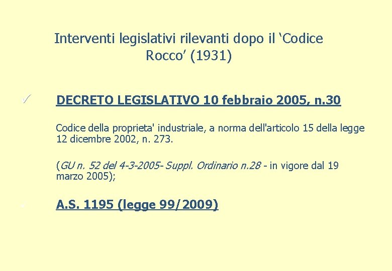 Interventi legislativi rilevanti dopo il ‘Codice Rocco’ (1931) ü DECRETO LEGISLATIVO 10 febbraio 2005,