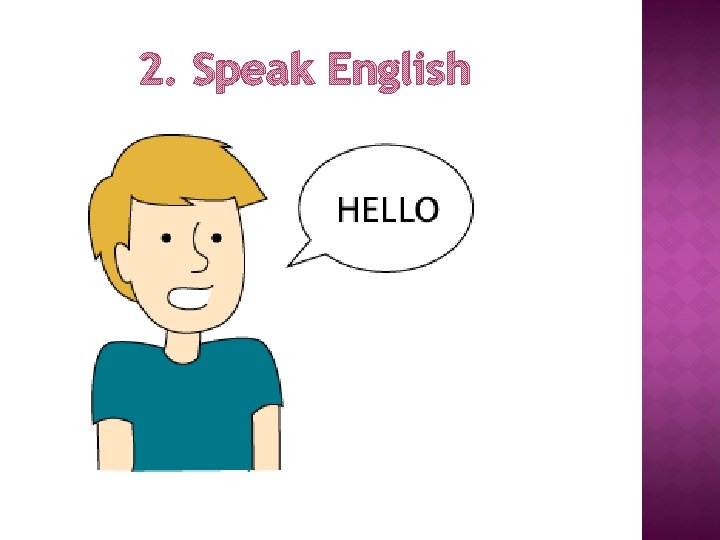 2. Speak English 