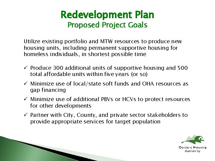 Redevelopment Plan Proposed Project Goals Utilize existing portfolio and MTW resources to produce new
