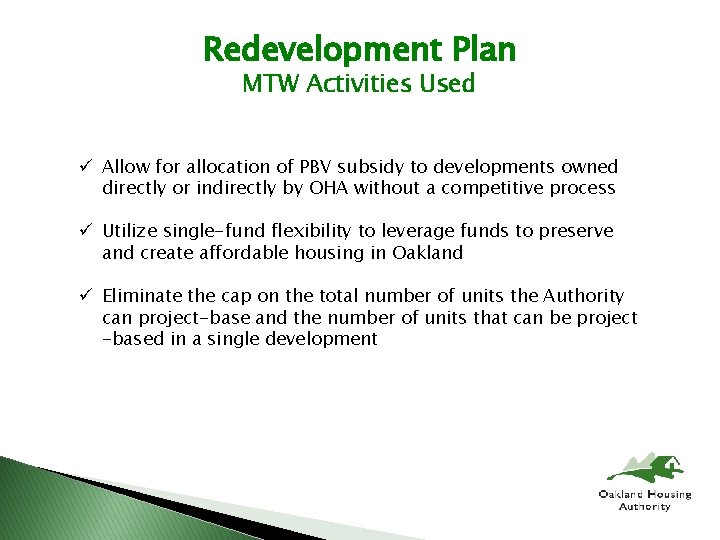 Redevelopment Plan MTW Activities Used ü Allow for allocation of PBV subsidy to developments