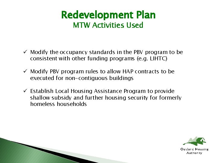 Redevelopment Plan MTW Activities Used ü Modify the occupancy standards in the PBV program