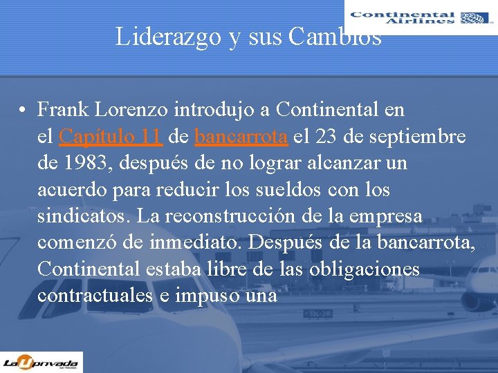 Liderazgo y sus Cambios • Frank Lorenzo introdujo a Continental en el Capítulo 11