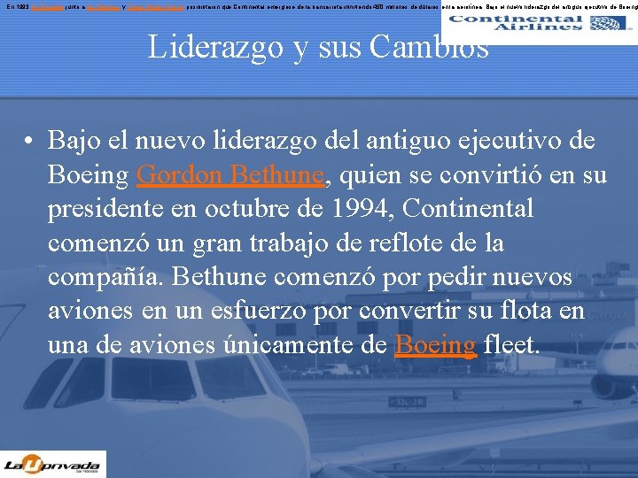 En 1993 Air Canada, junto a Air Partners y Texas Pacific Group, posibilitaron que