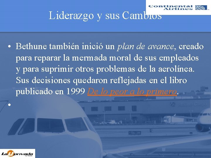 Liderazgo y sus Cambios • Bethune también inició un plan de avance, creado para