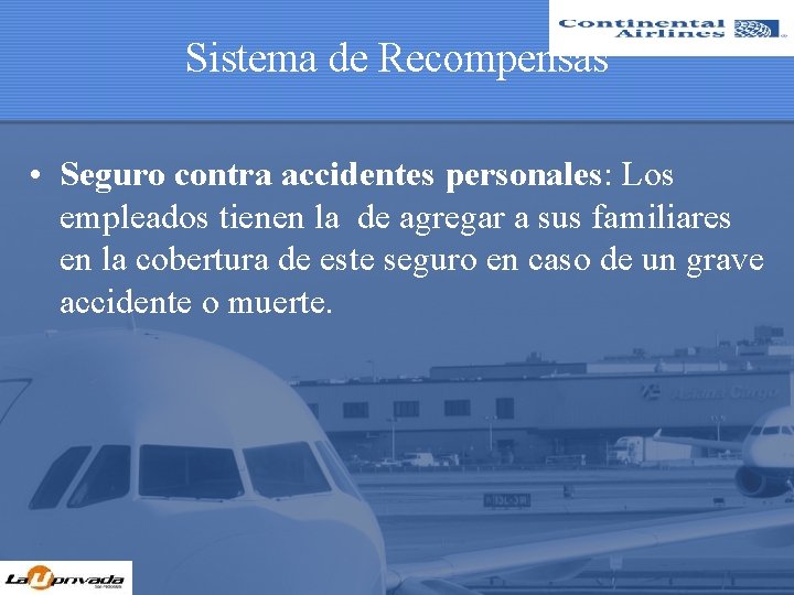 Sistema de Recompensas • Seguro contra accidentes personales: Los empleados tienen la de agregar
