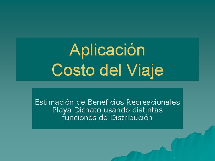 Aplicación Costo del Viaje Estimación de Beneficios Recreacionales Playa Dichato usando distintas funciones de