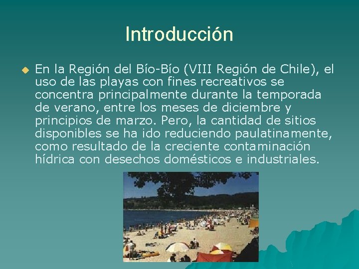 Introducción u En la Región del Bío-Bío (VIII Región de Chile), el uso de