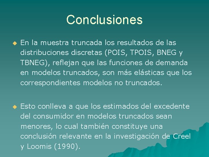 Conclusiones u En la muestra truncada los resultados de las distribuciones discretas (POIS, TPOIS,