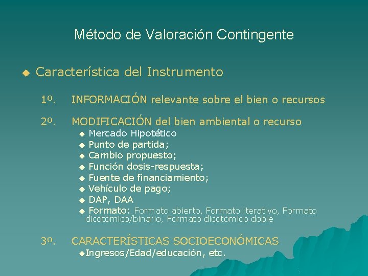 Método de Valoración Contingente u Característica del Instrumento 1º. INFORMACIÓN relevante sobre el bien