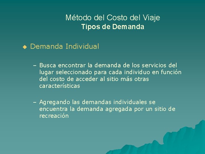 Método del Costo del Viaje Tipos de Demanda u Demanda Individual – Busca encontrar