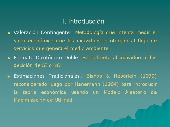 I. Introducción u Valoración Contingente: Metodología que intenta medir el valor económico que los