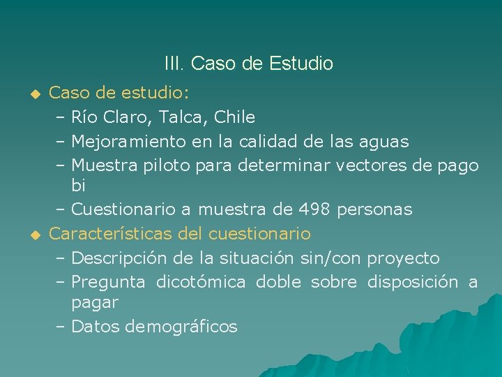 III. Caso de Estudio u u Caso de estudio: – Río Claro, Talca, Chile