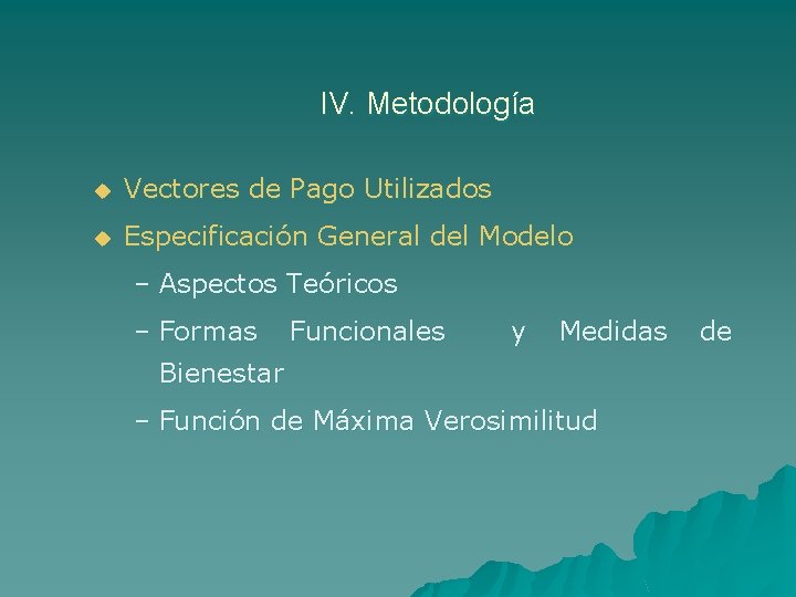 IV. Metodología u Vectores de Pago Utilizados u Especificación General del Modelo – Aspectos