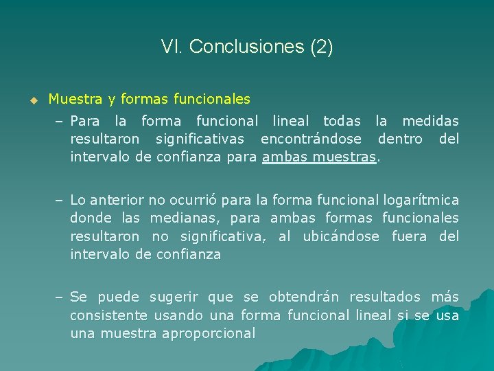 VI. Conclusiones (2) u Muestra y formas funcionales – Para la forma funcional lineal