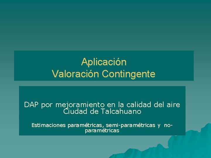 Aplicación Valoración Contingente DAP por mejoramiento en la calidad del aire Ciudad de Talcahuano
