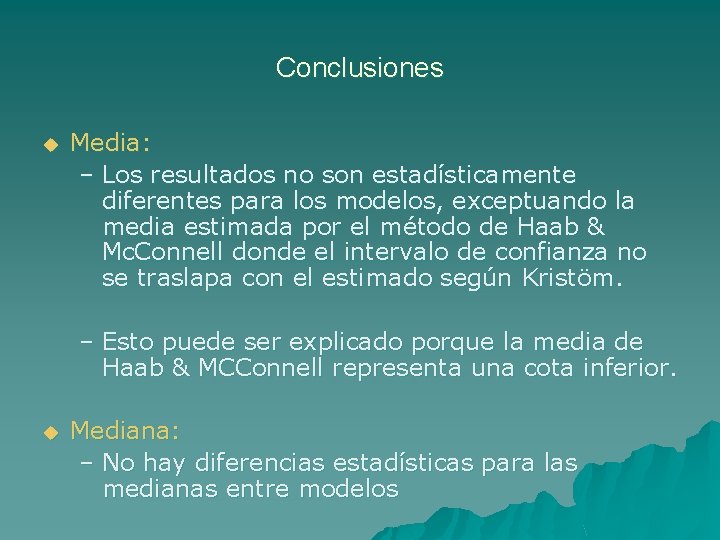 Conclusiones u Media: – Los resultados no son estadísticamente diferentes para los modelos, exceptuando