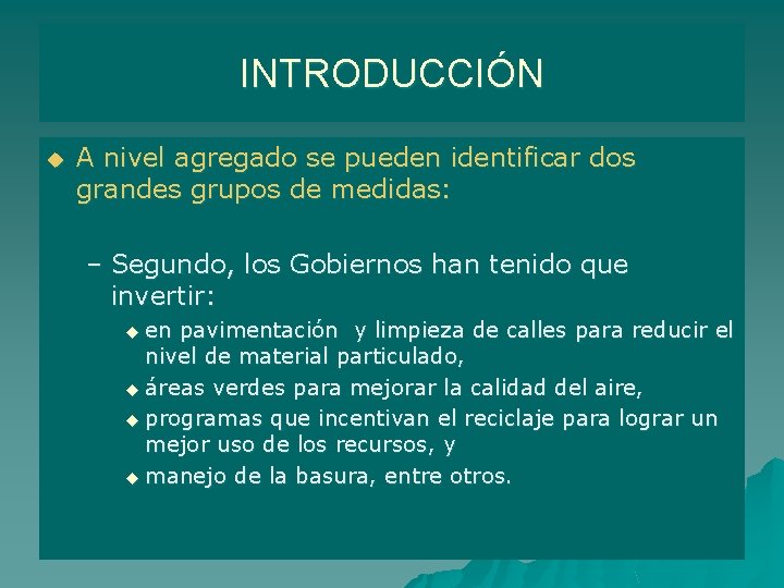 INTRODUCCIÓN u A nivel agregado se pueden identificar dos grandes grupos de medidas: –