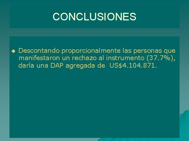 CONCLUSIONES u Descontando proporcionalmente las personas que manifestaron un rechazo al instrumento (37. 7%),