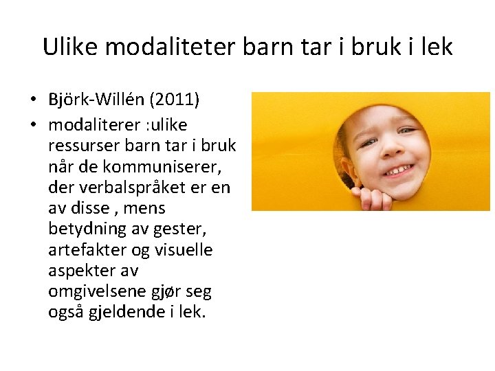 Ulike modaliteter barn tar i bruk i lek • Björk-Willén (2011) • modaliterer :